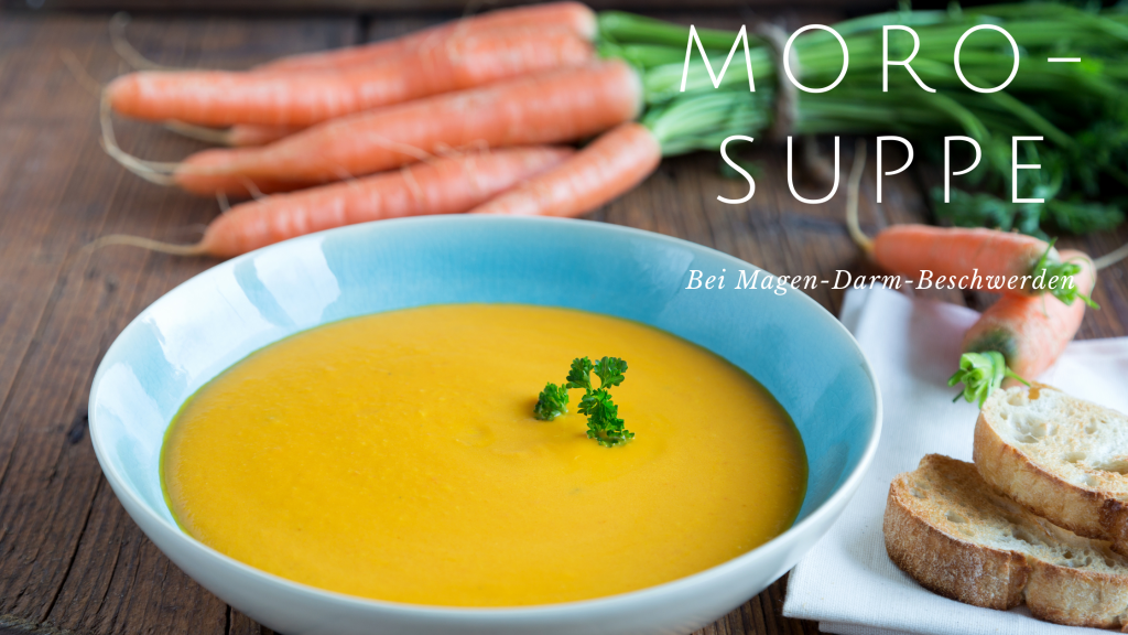Moro-Suppe bei Magen-Darm-Beschwerden
